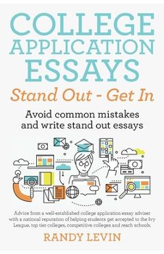 Poza produsului College Application Essays Stand Out - Get In: Avoid common mistakes and write stand out essays - Randy Levin
