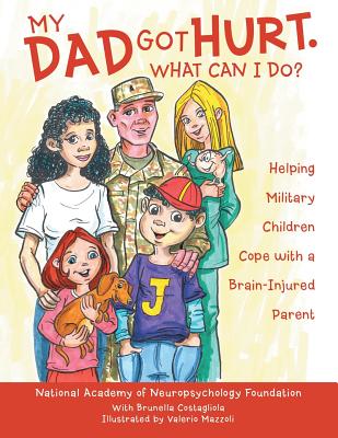 Coperta cărții 'My Dad Got Hurt. What Can I Do?: Helping Military Children Cope with a Brain-Injured Parent - National Academy Of'