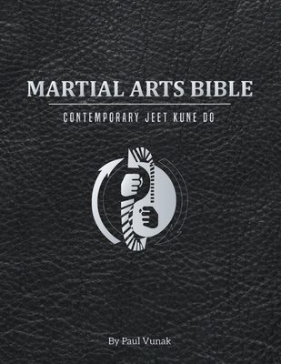 Martial Arts Bible: Contemporary Jeet Kune Do - Paul Vunak