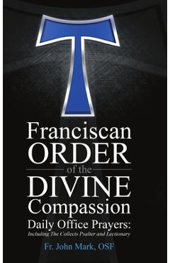 Poza produsului Franciscan Order of the Divine Compassion Daily Office Prayers: Including the Collects Psalter and Lectionary - Osf John M. Himes