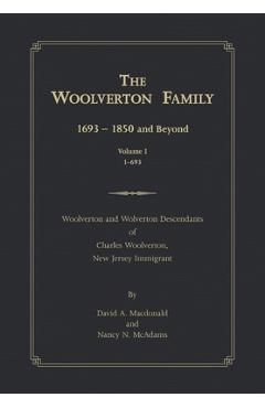 Coperta cărții 'The Woolverton Family: 1693 - 1850 and Beyond, Volume I - David A. Macdonald'