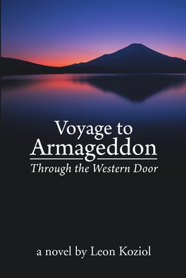 Voyage to Armageddon: Through the Western Door - Leon Koziol