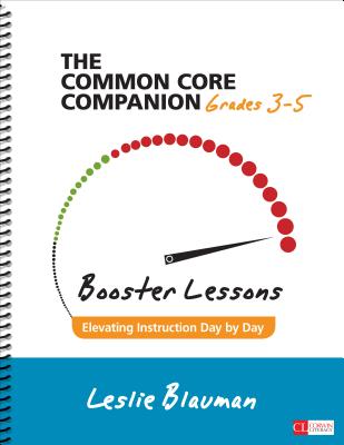 The Common Core Companion: Booster Lessons, Grades 3-5: Elevating Instruction Day by Day - Leslie A. Blauman
