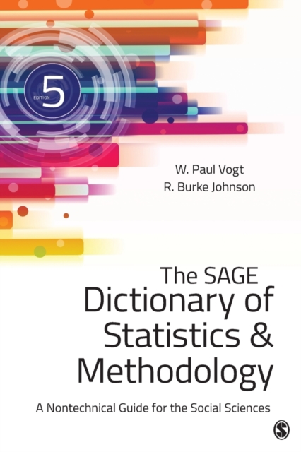 The Sage Dictionary of Statistics & Methodology: A Nontechnical Guide for the Social Sciences - Vogt