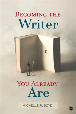 Becoming the Writer You Already Are - Michelle R. Boyd