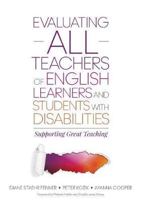 Evaluating All Teachers of English Learners and Students with Disabilities: Supporting Great Teaching - Diane Staehr Fenner