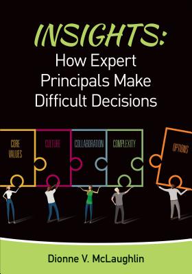 Insights: How Expert Principals Make Difficult Decisions - Dionne V. Mclaughlin