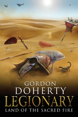 Legionary: Land of the Sacred Fire - Gordon Doherty