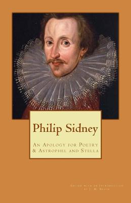 Sir Philip Sidney: An Apology for Poetry & Astrophel and Stella - J. M. Beach