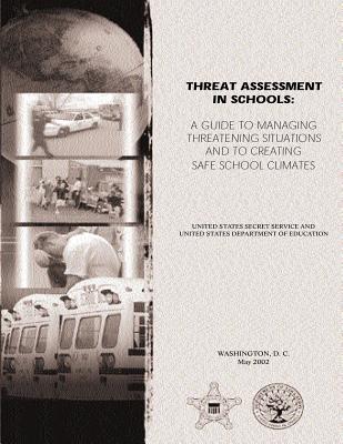 Threat Assessment in Schools: A Guide the Managing Threatening Situations and to Creating Safe School Climates - U. S. Department Of Education