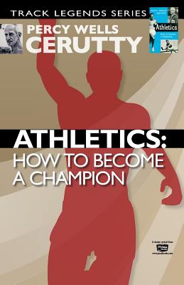 Athletics: How to Become a Champion - Percy Wells Cerutty