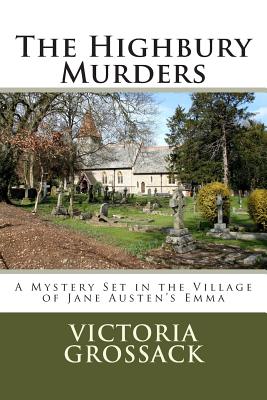 The Highbury Murders: A Mystery Set in the Village of Jane Austen's Emma - Victoria Grossack