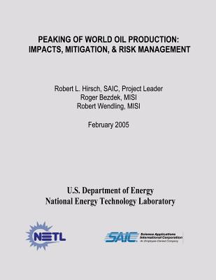 Peaking of World Oil Production: Impacts, Mitigation, & Risk Management - National Energy Technology Laboratory