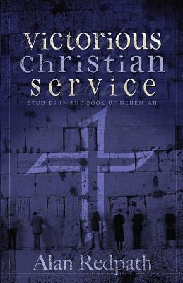 Victorious Christian Service: Studies in the book of Nehemiah - Don Mcclure