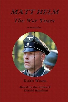 Matt Helm: The War Years - Keith Wease