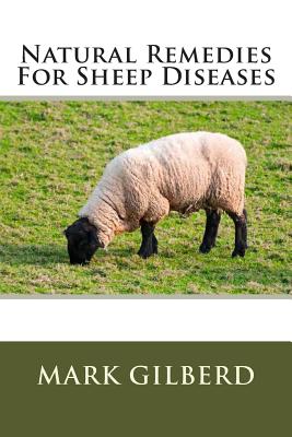 Natural Remedies For Sheep Diseases - Mark Gilberd
