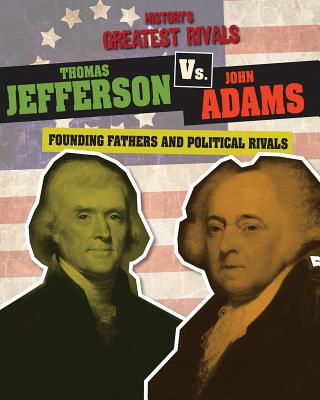 Coperta cărții 'Thomas Jefferson vs. John Adams: Founding Fathers and Political Rivals - Ellis Roxburgh'