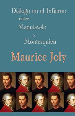 Diálogo en el infierno entre Maquiavelo y Montesquieu - Maurice Joly