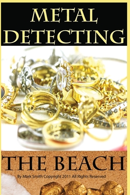 Metal Detecting the Beach - Mark D. Smith