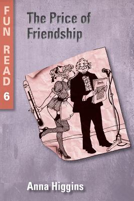 The Price of Friendship: - easy reader for teenage with reading difficulties - Anna Higgins