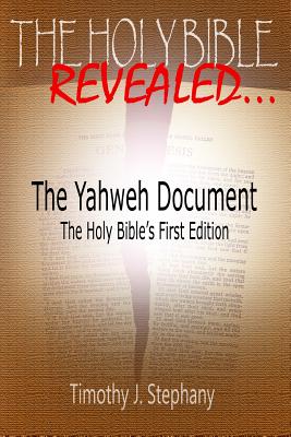 The Yahweh Document: The Holy Bible's First Edition - Timothy J. Stephany
