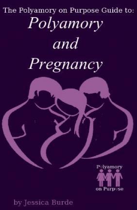 Polyamory and Pregnancy - Jessica Burde