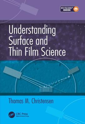 Understanding Surface and Thin Film Science - Thomas M. Christensen