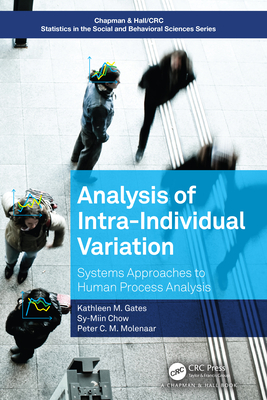 Intensive Longitudinal Analysis of Human Processes: Systems Approaches to Human Process Analysis - Kathleen M. Gates