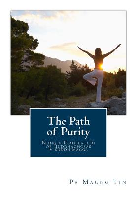 The Path of Purity: Being a Translation of Buddhaghosas Visuddhimagga - Pe Maung Tin