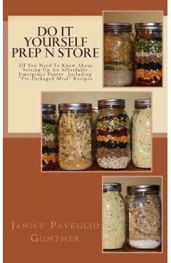 Coperta cărții 'Do It Yourself Prep N Store: Recipes & Prepping Ideas Made Easy - Janice Paveglio Gunther'