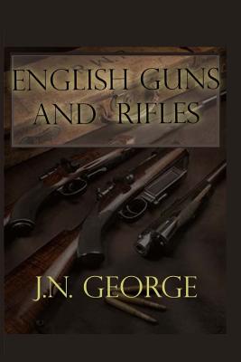 English Guns And Rifles - J. N. George