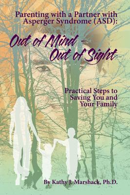 Out of Mind - Out of Sight: Parenting with a Partner with Asperger Syndrome (ASD) - Janet Herring-sherman
