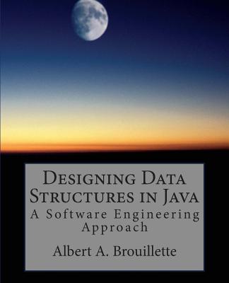 Designing Data Structures in Java: A Software Engineering Approach - Albert A. Brouillette