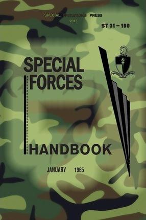ST 31-180 Special Forces Handbook: January 1965 - Special Operations Press