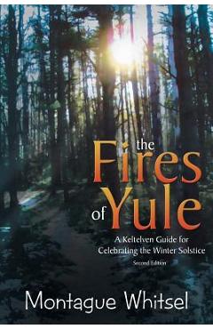 Poza produsului The Fires of Yule: A Keltelven Guide for Celebrating the Winter Solstice - Montague Whitsel