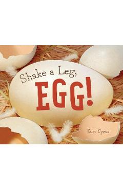 Coperta cărții 'Shake a Leg, Egg! - Kurt Cyrus'