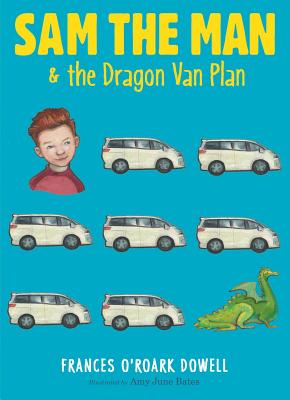 Sam the Man & the Dragon Van Plan - Frances O'roark Dowell