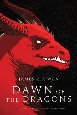 Dawn of the Dragons: Here, There Be Dragons; The Search for the Red Dragon - James A. Owen