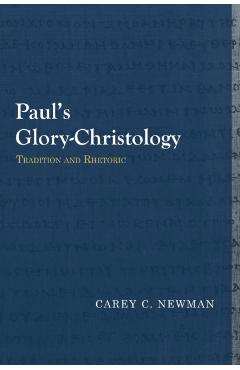Poza produsului Paul's Glory-Christology: Tradition and Rhetoric - Carey C. Newman