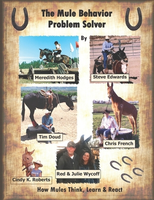 The Mule Behavior Problem Solver: How Mules Think, Learn and React - Meredith Hodges