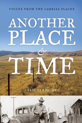 Another Place and Time: Voices from the Carrisa Plains - Craig Deutsche