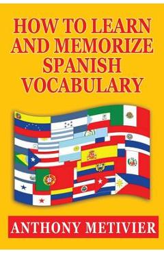 Coperta cărții 'How to Learn and Memorize Spanish Vocabulary - Anthony Metivier'