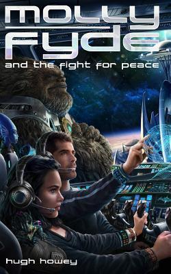Molly Fyde and the Fight for Peace (Book 4) - Hugh Howey