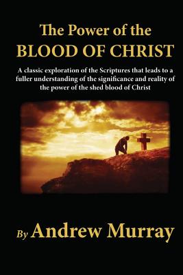 The Power of the Blood of Christ - Andrew Murray