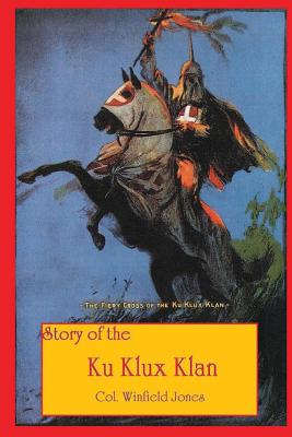 Story of the Ku Klux Klan - Winfield Jones