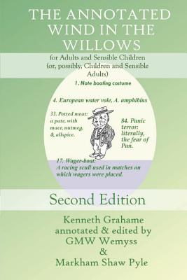The Annotated Wind in the Willows: for Adults and Sensible Children (or, possibly, Children and Sensible Adults) - G. Mw Wemyss