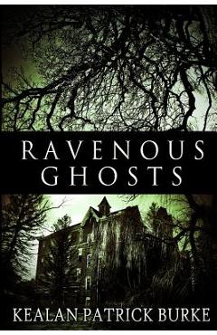 Poza produsului Ravenous Ghosts - Kealan Patrick Burke