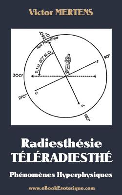 Radiesthesie TeleRadiesthesie: Phénomènes Hyperphysiques - Victor Mertens