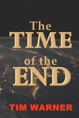 The Time of the End - Tim Warner