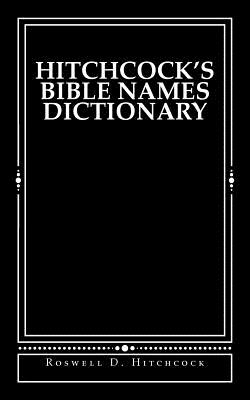 Hitchcock's Bible Names Dictionary - Derek A. Shaver